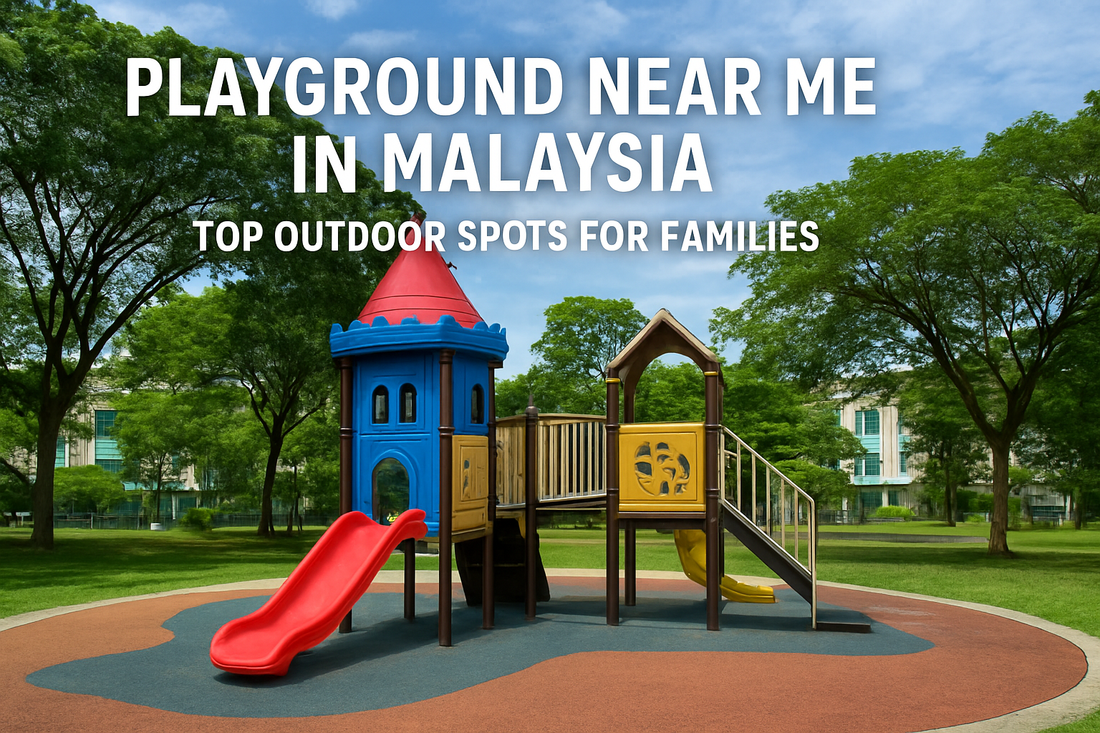 Playground Near Me in Malaysia | Top Outdoor Spots for Families